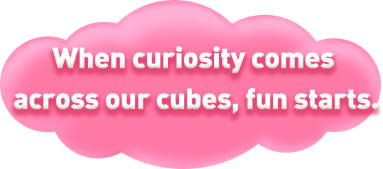 When curiosity comes  across our cubes, fun starts.